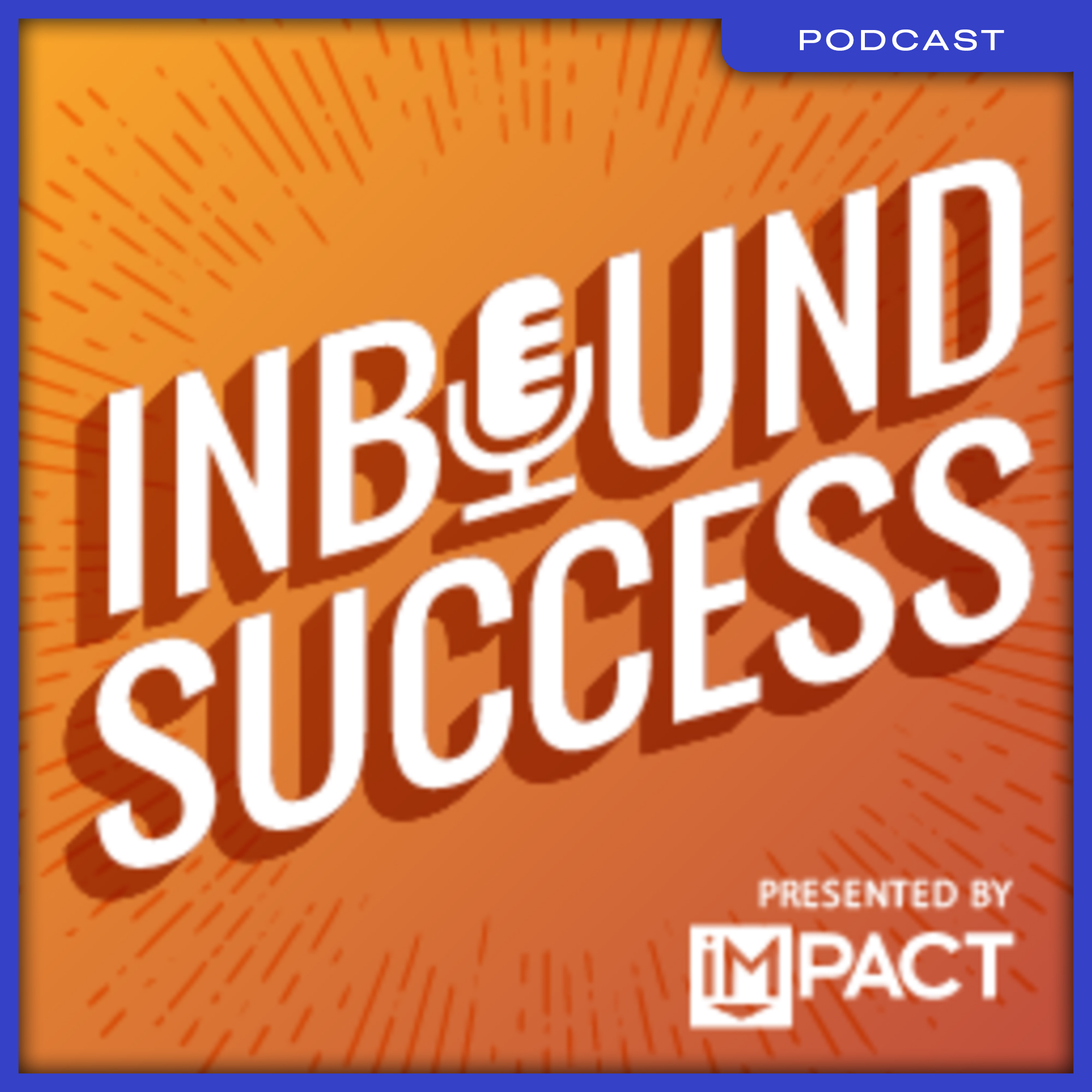 06-Podcast--Inbound-Success--Getting-the-Most-Out-of-Your-B2B-Podcast