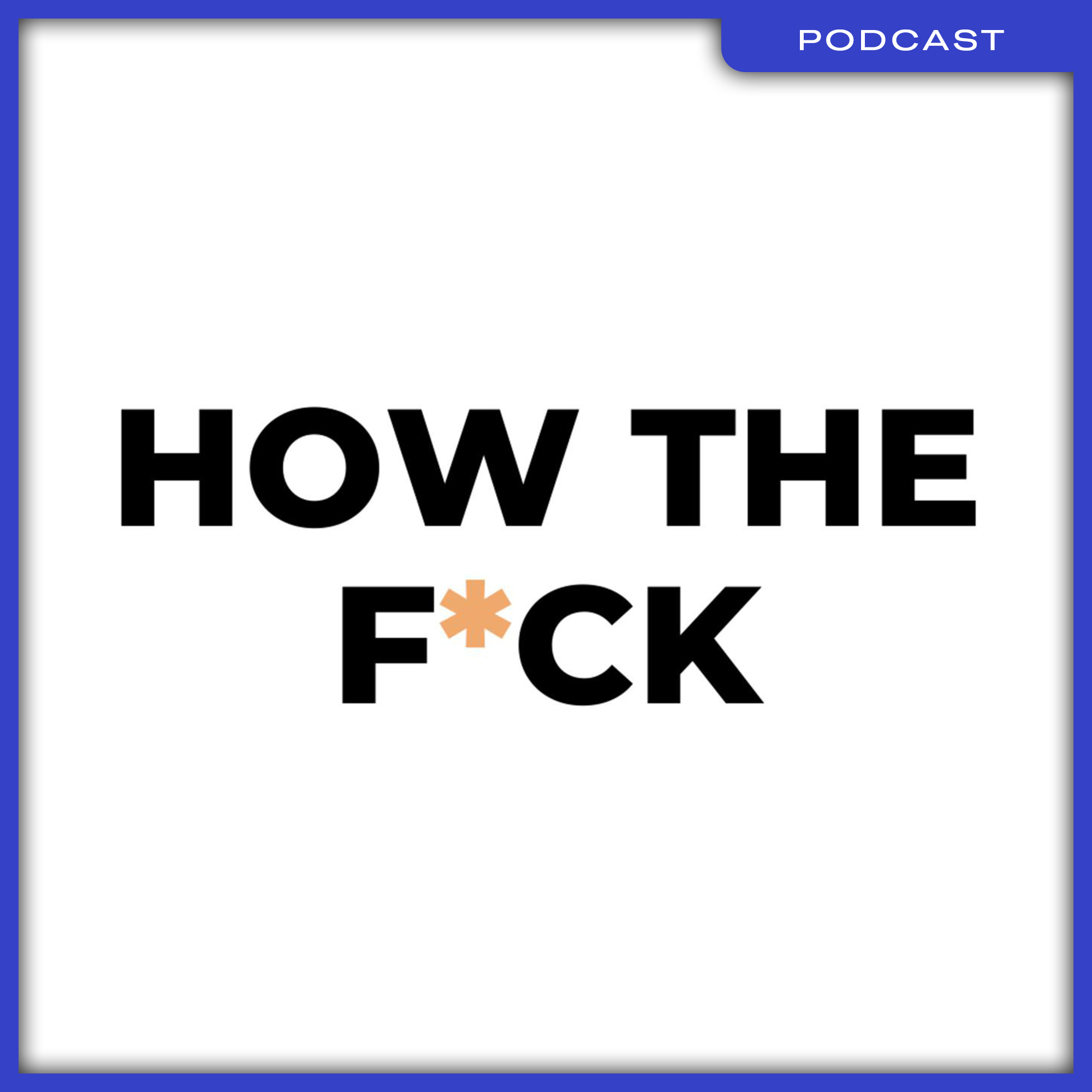 12_Podcast_HowTheFxck
